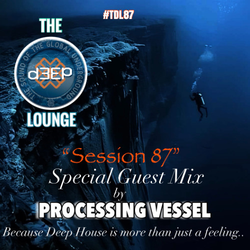 The D3EP Lounge "Session 87" (Processing Vessel Special Guest Mix)