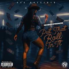 Put That Roll In It x OhBoyPrince