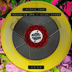 Aquarius Orb & Alien Chaos - Hippie Tech