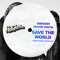 Swedish House Mafia - Save The World (Jerome Robins 'Geeve' Remix)