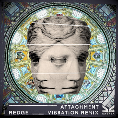 Redge - Attachment (Vibration Remix)