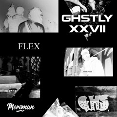 GHSTYLY XXVII - FLEX (Meroman Remix) (FREE DL)