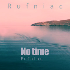 Rufniac - No Time