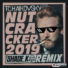 Tchaikovsky - Nutcracker 2019 (Shade K Remix) [Ya disponible]