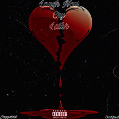 LaughNowCryLater - Ft ThatzCertified