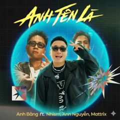 ANH TEN LA BANG -  MATTRIX X HUNII REWORK