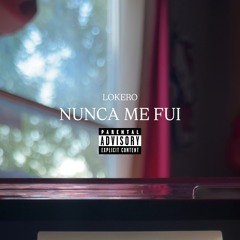 nunca me fui (PRODBY. HASHBOI BEATS)