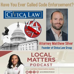 Have You Ever Called Code Enforcement? With Attorney Matthew Silver