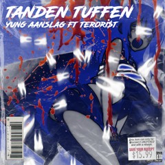 YCDS YUNG AANSLAG - TANDEN TUFFEN ft. TERORI$T