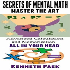 GET [EBOOK EPUB KINDLE PDF] Secrets of Mental Math - Master the Art: Advanced Calcula