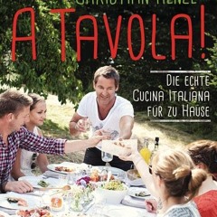 Access free A Tavola!: Die echte Cucina Italiana für zu Hause