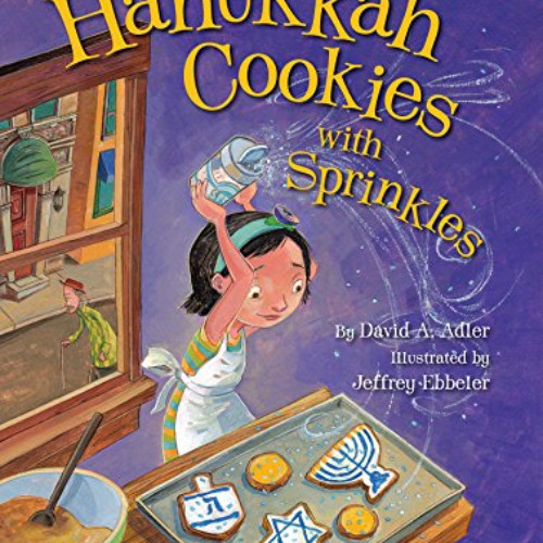 View EPUB 🗸 Hanukkah Cookies with Sprinkles by  David A. Adler &  Jeffrey Ebbeler [E