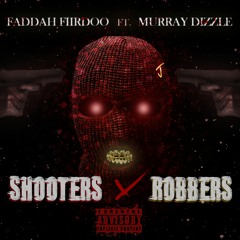 Faddah Fiirdoo ft Murray Dizzle - Shooters X Robbers