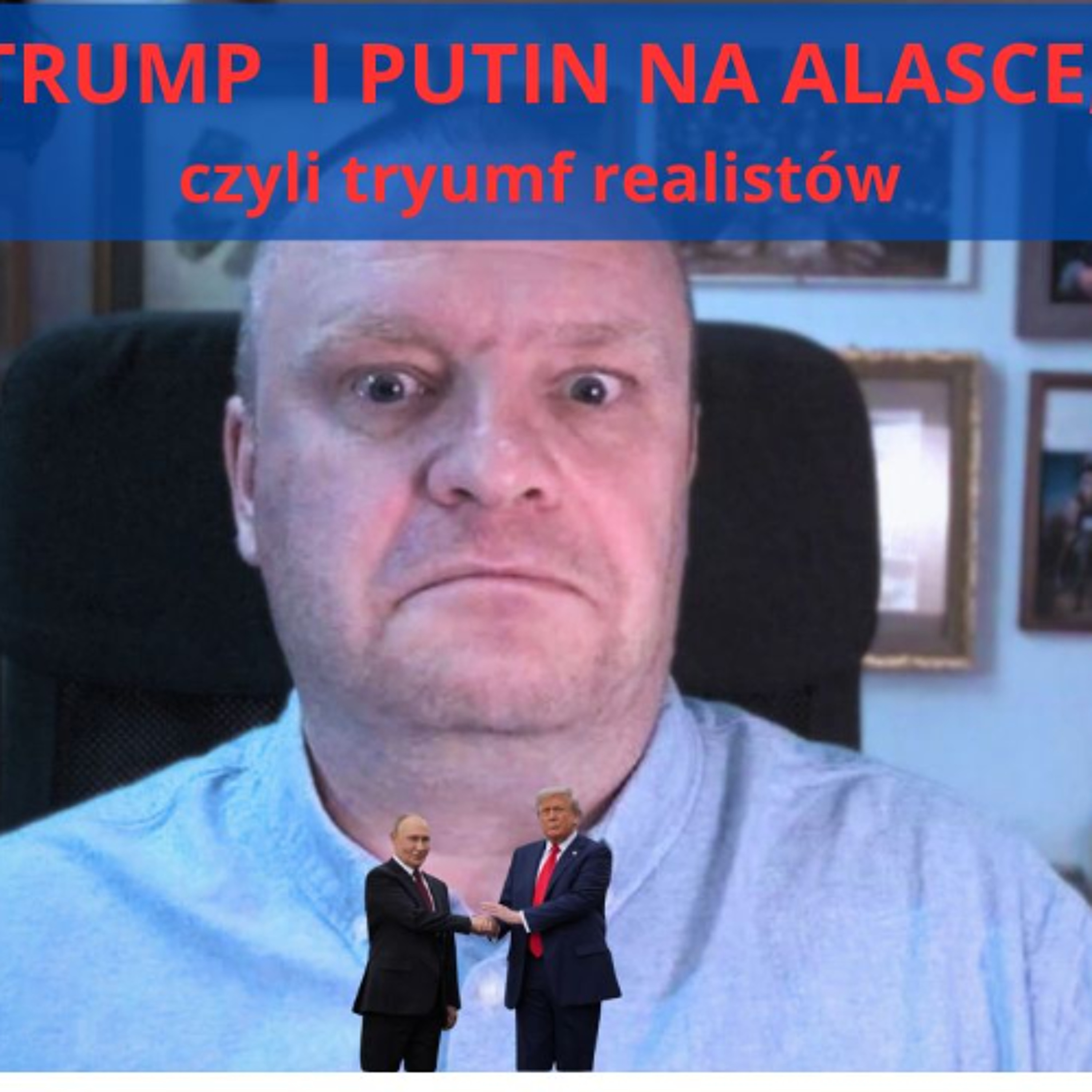 Trump i Putin na Alasce, czyli tryumf realistów