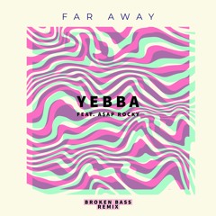 Yebba ft. A$AP Rocky - Far Away ( Broken Bass Remix )