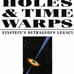 [Access] EPUB KINDLE PDF EBOOK Black Holes & Time Warps: Einstein's Outrageous Legacy