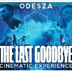 Odesza: The Last Goodbye Cinematic Experience (2023) FullMovie MP4/HD 5542
