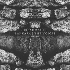 dreadmaul - Sakkara | The Voices [Previews]