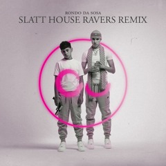 Slatt-Rondo da Sosa feat Capo Plaza (House Ravers Remix)