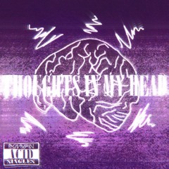 The Thoughts In My Head Ft PJSMAXPAIN (prod. neverforever)