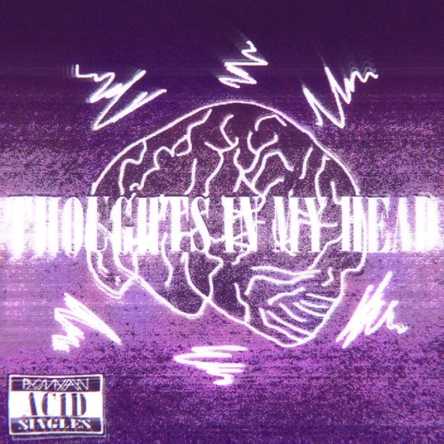 The Thoughts In My Head Ft PJSMAXPAIN (prod. neverforever)