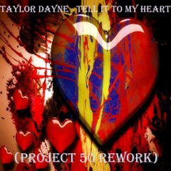 Taylor Dayne - Tell It To My Heart (Project 50 Rework)