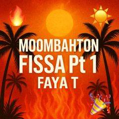 🔥Moombahton Fissa Pt 1☀️ - FAYA T Mixtape🔥🎉