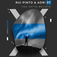 Rui Pinto & ADRI PT - You Gotta Believe (Original Mix)
