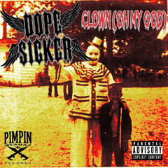DOPESICKER - CLOWN (OH MY GOD)