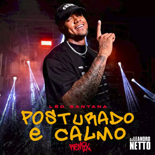 POSTURADO E CALMO - LEO SANTANA ( LEANDRO NETTO / FDH REMIX )