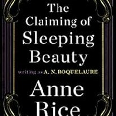 Get EPUB KINDLE PDF EBOOK The Claiming of Sleeping Beauty: A Novel (Sleeping Beauty Trilogy Book 1)