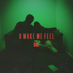 u make me feel