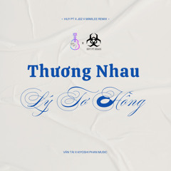 Thương Nhau Lý Tơ Hồng (Huy PT x J02 x Mimilee Remix)
