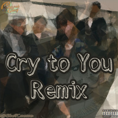 Cry to You (Freestyle)