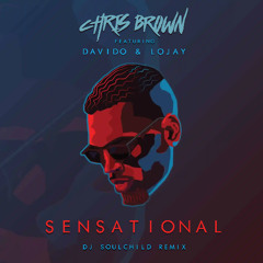 CHRIS BROWN ft. DAVIDO & LOJAY - Sensational (DJ Soulchild Remix) | SNIPPET