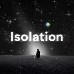 Isolation (ft.LomQ) (AVAILABLE ON SPOTIFY)