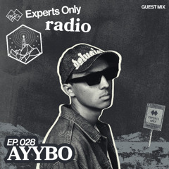 Experts Only Radio #028 - AYYBO Takeover (Live from Experts Only, Miami)