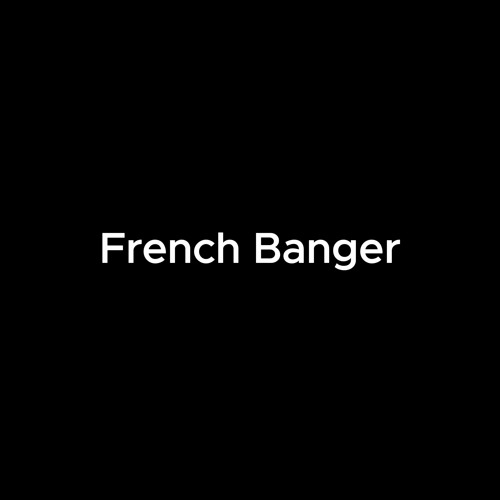 FRENCH BANGER