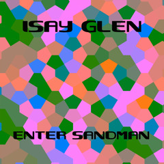 Isay Glen - Enter Sandman