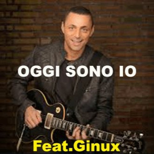 Stream OGGI SONO IO - ALEX BRITTI (Feat Ginux) COVER 2020 by GINUX 2022 |  Listen online for free on SoundCloud