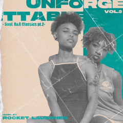 UNFORGETTABLE VOL.3 -SOUL, R&B CLASSICS MIX PT.2-