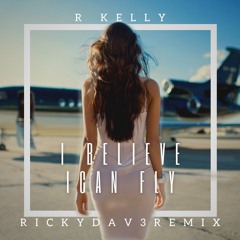 R Kelly - I Believe I Can Fly (RickyDav3 Remix)