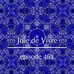 Joie de Vivre - Episode 461