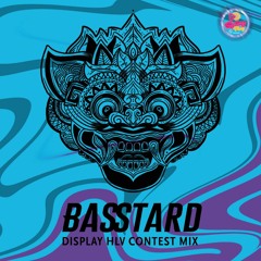 BASSTARD - DISPLAY HLV CONTEST MIX