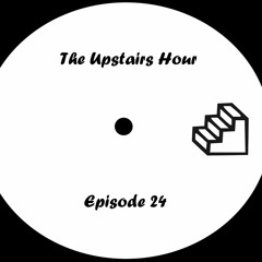 The Upstairs Hour 24: Minimal Tech House Mix