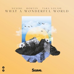 Nexeri & HORT3N - What A Wonderful World(ft. Tara Louise)