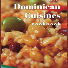 VIEW PDF √ DOMINICAN CUISINES COOKBOOK: 60 FLAVORFUL RECIPES DIRECTLY FROM DOMINICAN