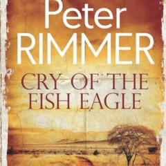 READ[DOWNLOAD] Cry of the Fish Eagle A historical fiction come to life novel (The African Book Colle
