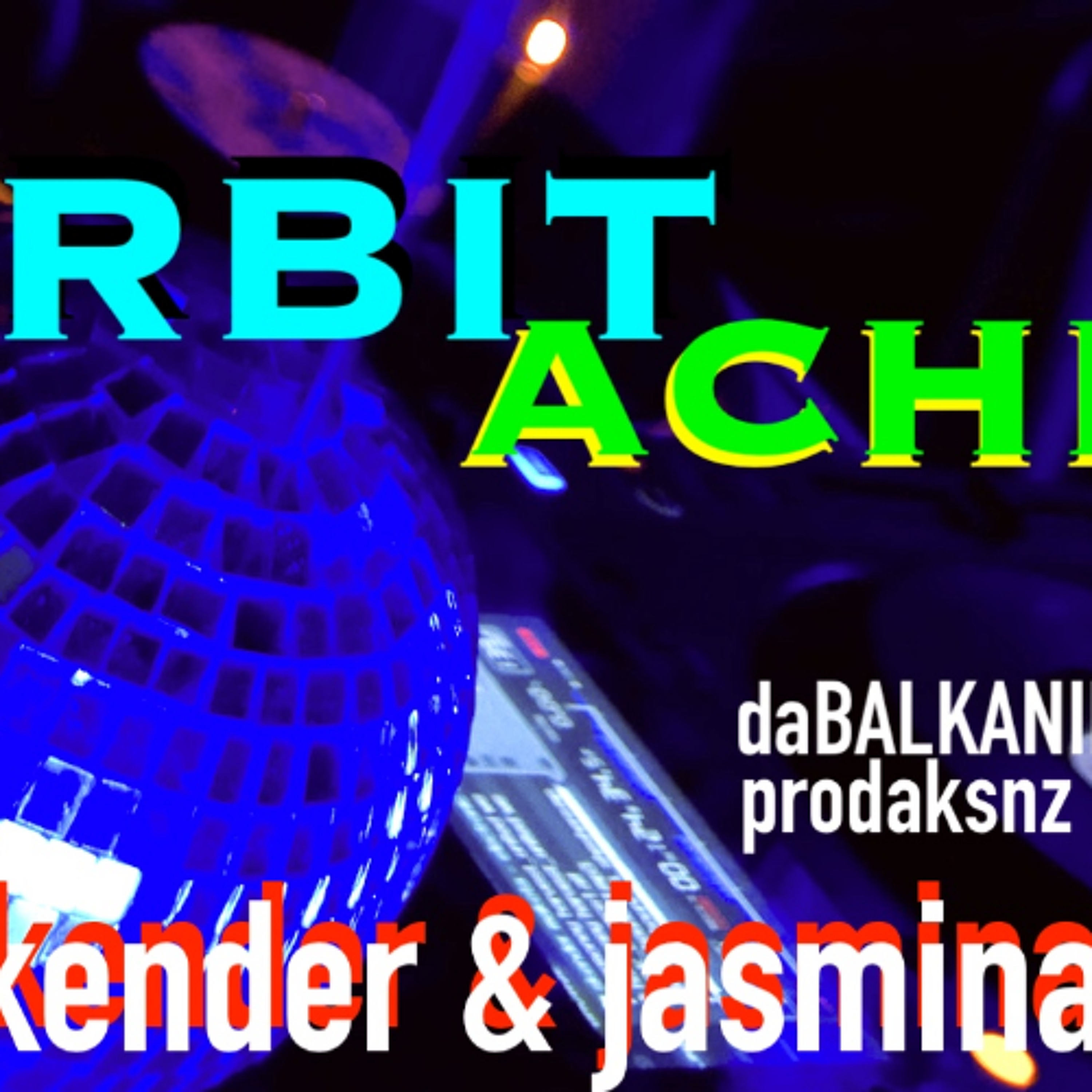ORBIT Dunn Been Achieved - Skender & Jasmina Makota Balkanimal Mix3 2025