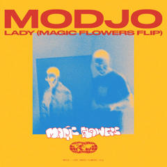 MODJO - LADY (MAGIC FLOWERS FLIP)
